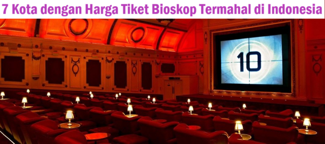 7 Kota dengan Harga Tiket Bioskop Termahal di Indonesia