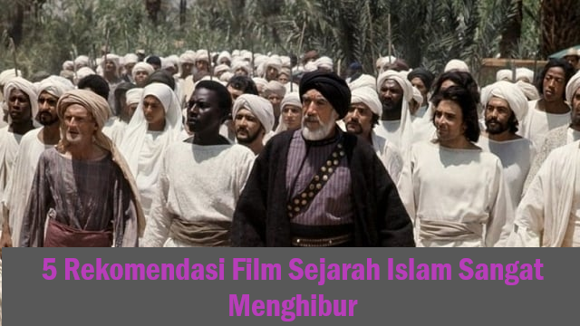 5 Rekomendasi Film Sejarah Islam Sangat Menghibur